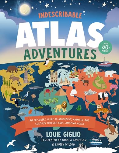 Indescribable Atlas Adventures: An Explorer's Guide to Geography, Animals, and