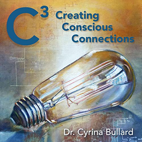 C3 Creating Conscious Connections by Dr. Cyrina Bullard episode artwork