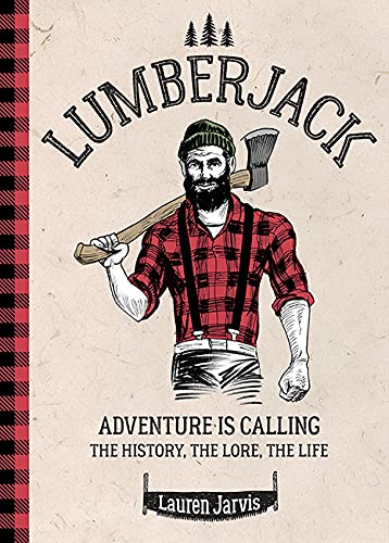 Lauren JarvisLumberjack: Adventure is Calling – The History, The Lore, The Life