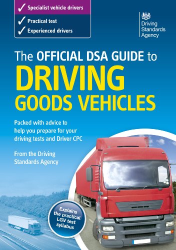 Official Dsa Guide to Driving Goods Vehicles. Official Dsa Guide to Driving Goods Vehicles.