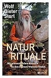 Naturrituale: Mit schamanischen Ritualen zu den eigenen Wurzeln finden. Sinn und Bedeutung von Pujas...