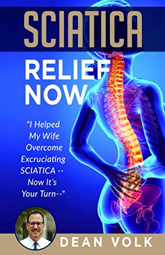 Sciatica Relief Now: I Helped My Wife Overcome Excruciating SCIATICA â€” Now Itâ€™s Your Turn â€”