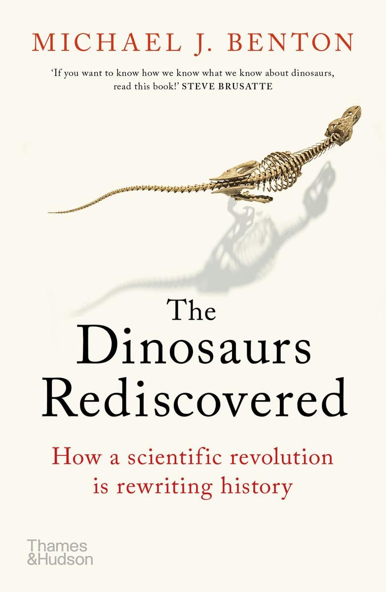 Thames & Hudson The Dinosaurs Rediscovered: How a Scientific Revolution is Rewriting History Paperback – Big Book, 6 February 2020