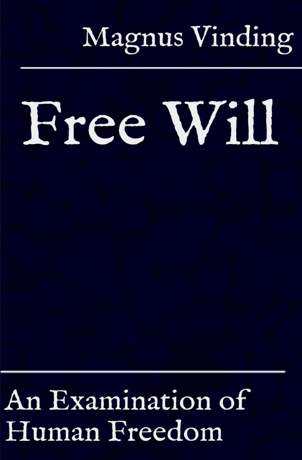 Free Will: An Examination of Human Freedom