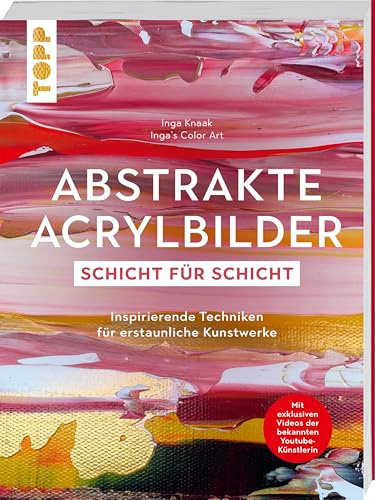 Abstrakte Acrylbilder - Schicht für Schicht: Inspirierende Techniken für erstaunliche Kunstwerke