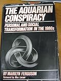 The Aquarian Conspiracy: Personal and Social Transformation in the 1980's 1st edition by Marilyn Ferguson (1980) Gebundene Ausgabe - Marilyn Ferguson The Aquarian Conspiracy: Personal and Social Transformation in the 1980's 1st edition by Marilyn Ferguson (1980) Gebundene Ausgabe - Marilyn Ferguson