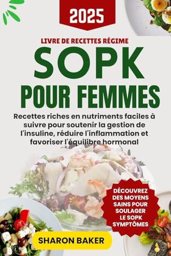 LIVRE DE RECETTES RÉGIME SOPK POUR FEMMES: Recettes riches en nut...