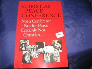 Paperback CHRISTIAN PEACE CONFERENCE NOT A CONFERENCE NOT FOR PEACE CERTAINLY NOT CHRISTIAN... Book