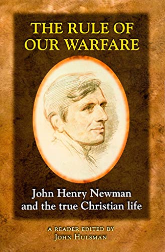 The Rule of Our Warfare: St. John Henry Newman and the True Christian Life