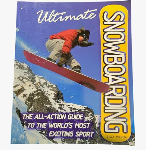 Ultimate Encyclopedia Of Snowboarding: All Action Guide