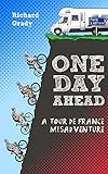One Day Ahead: A Tour de France Misadventure