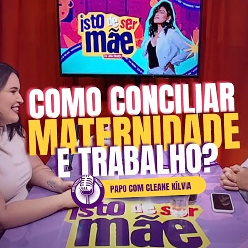 Page de couverture de Isto de ser mãe recebe Cleane Kílvia - Ep. 03