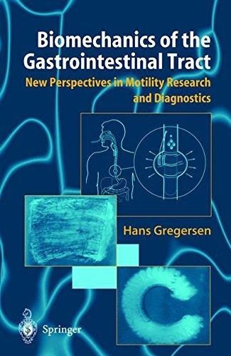 Biomechanics of the Gastrointestinal Tract: New Perspectives in Motility Research and Diagnostics Biomechanics of the Gastrointestinal Tract: New Perspectives in Motility Research and Diagnostics