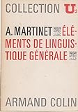  Eléments de linguistique générale. Armand Colin. Collection U2 1970. (Linguistique, Langues)