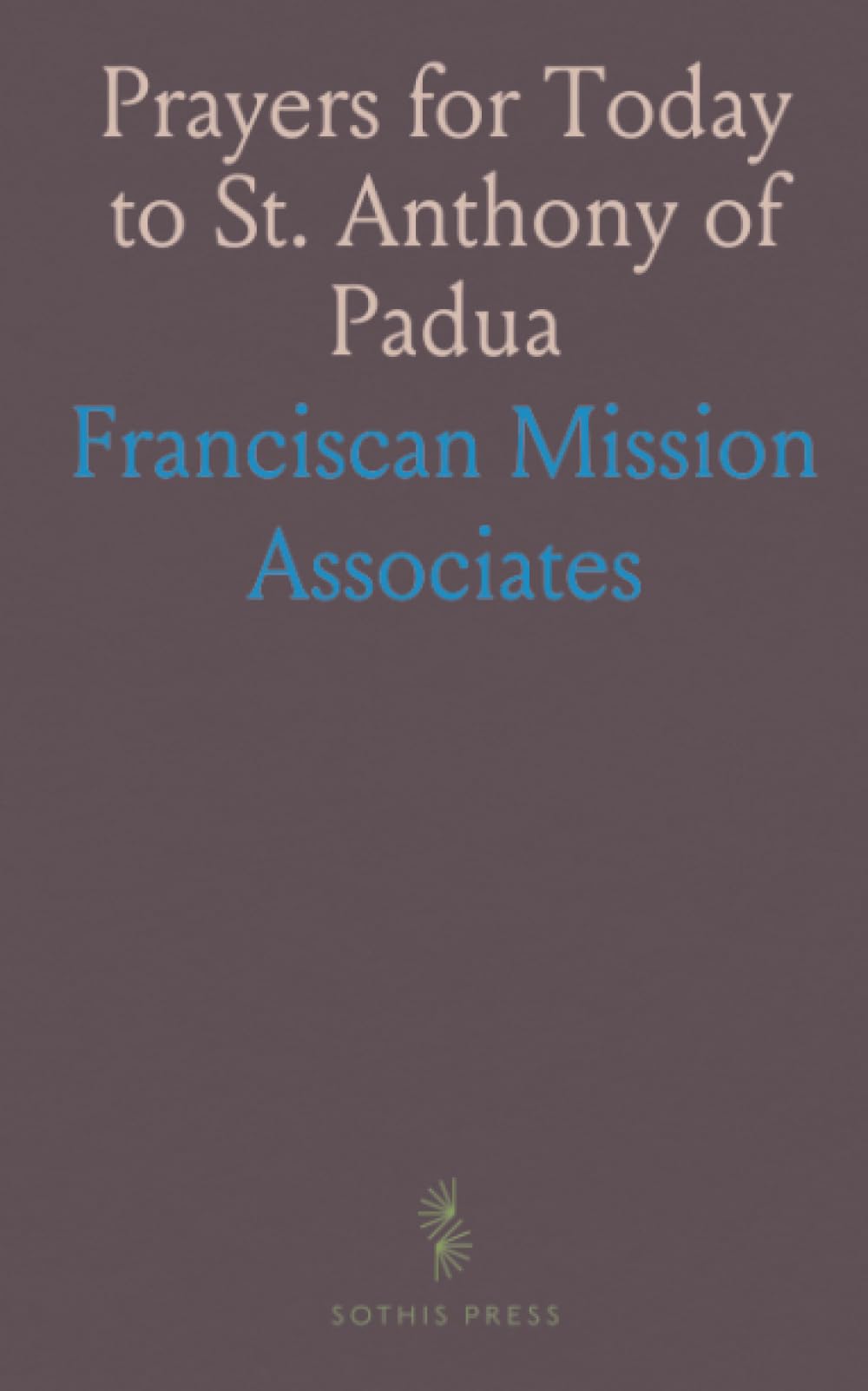 Prayers for Today to St. Anthony of Padua
