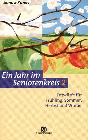 Preisvergleich Produktbild Ein Jahr im Seniorenkreis 2: Entwürfe für Frühling, Sommer, Herbst und Winter (ABCteam-Paperback - R. Brockhaus)