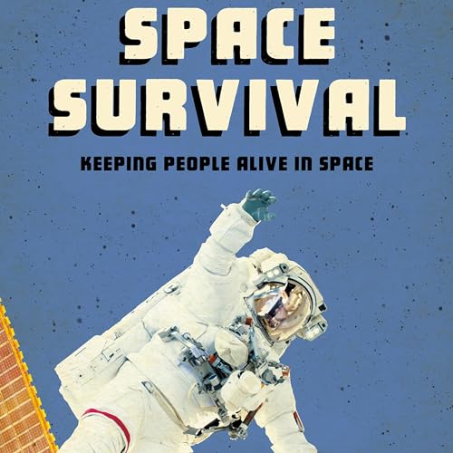 Space Survival: Keeping People Alive in Space by Alicia Z. Klepeis episode artwork