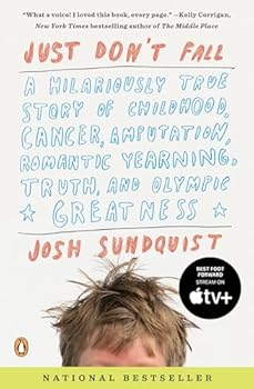Paperback Just Don't Fall: A Hilariously True Story of Childhood, Cancer, Amputation, Romantic Yearning, Truth, and Olympic Greatness Book