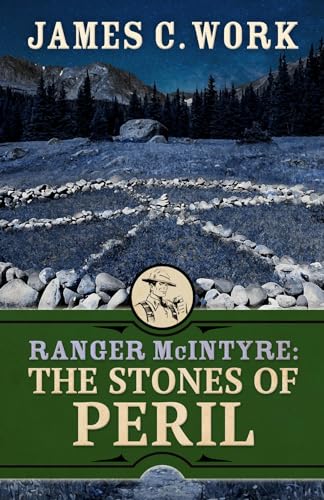 Ranger McIntyre: Stones of Peril (A Ranger McIntyre Mystery Book 4)