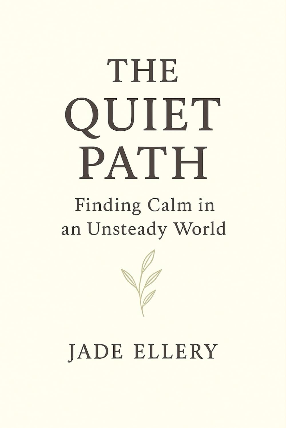 The Quiet Path: A gentle guide to reduce overthinking, ease anxiety, and find steady inner peace (The Tranquillitas Series)