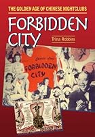 Forbidden City: The Golden Age of Chinese Nightclubs 1572739479 Book Cover