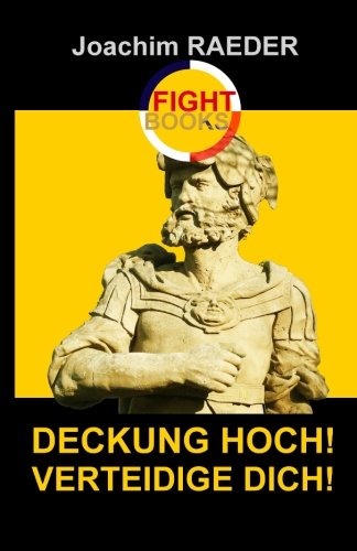 Deckung hoch! Verteidige Dich! Deckung hoch! Verteidige Dich!