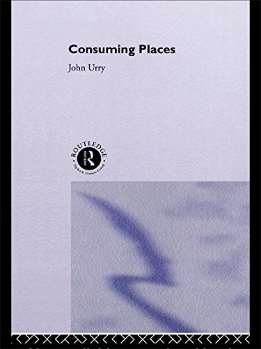 Consuming Places (International Library of Sociology)