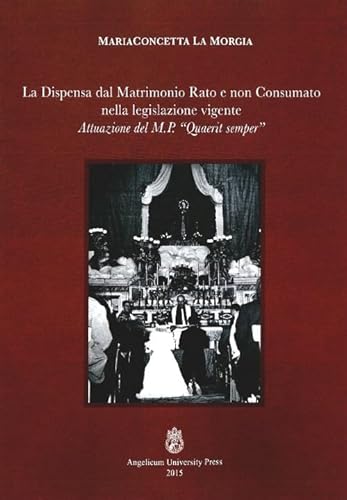 La dispensa dal matrimonio rato e non consumato nella legislazione vigente. Attuazione del M.P. «Quaerit semper»