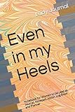  Even in my Heels: Notebook for Women to be used as Journal, Notepad, Jotter, Log Book and Planner