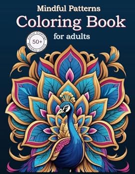 Mindful Patterns Coloring Book for Adults: 50+ An Easy and Relieving Amazing Coloration Pages Prints for Stress Relief & Relaxation. Drawings by Mandala Style. Motif Decorations to Color.