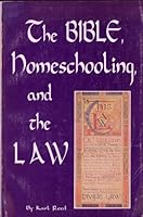 The bible, homeschooling, and the law. B000KCUD0K Book Cover
