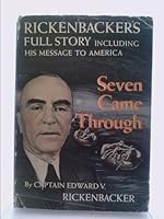 Seven Came Through; Rickenbackers Full Story, by Captain Edward V. Rickenbacker with an Introduction by W. L. White .... B002BA8NTM Book Cover