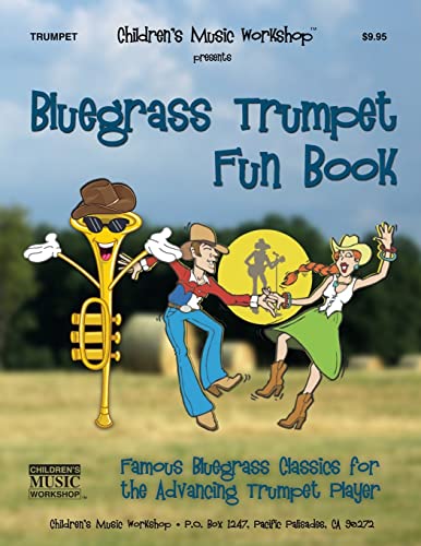 Bluegrass Trumpet Fun Book: Famous Bluegrass Classics for the Adv...