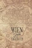  Reisetagebuch Wien: Urlaubstagebuch Wien.Reise Logbuch für 40 Reisetage für Reiseerinnerungen der schönsten Urlaubsreise Sehenswürdigkeiten und ... Notizbuch,Abschiedsgeschenk
