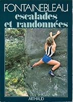 Fontainebleau: escalades et randonnees 2700304187 Book Cover