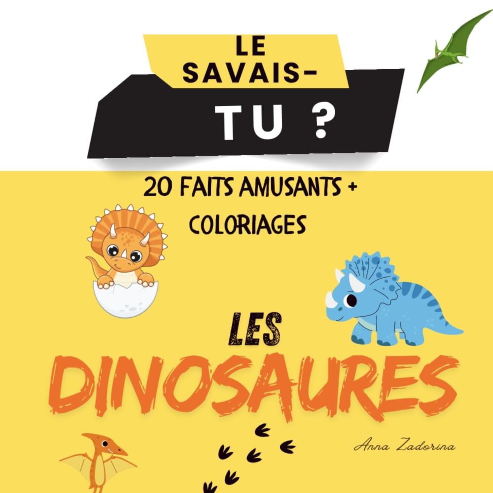 Le savais-tu ? 20 faits amusants + coloriages : Les Dinosaures: Découvre les dinosaures avec des coloriages et 20 faits étonnants