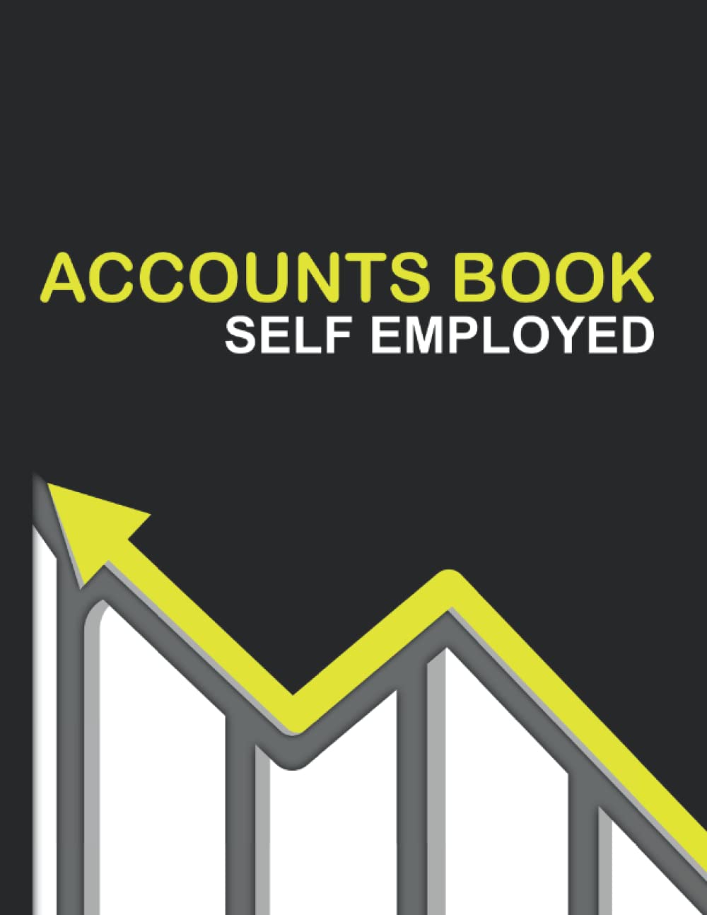 Accounts Book Self Employed: Income and Expenses Log Book, Accounting Ledger For Bookkeeping Small Business Sole Trader
