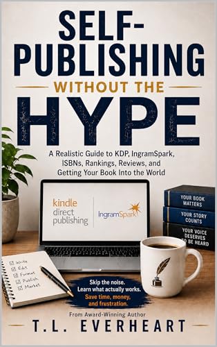  Self-Publishing Without the Hype: A Realistic Guide to KDP, IngramSpark, ISBNs, Rankings, Reviews, and Getting Your Book Into the World (English Edition)