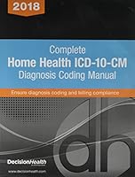 Complete Home Health ICD-10-CM Diagnosis Coding Manual, 2018 168308585X Book Cover
