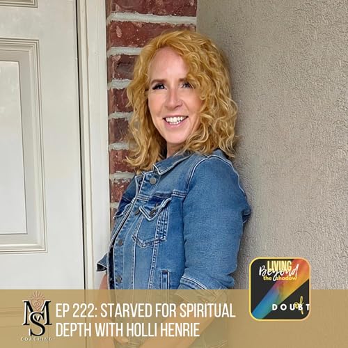 Episode 222: Starved for Spiritual Depth with Holli Henrie Podcast Por arte de portada