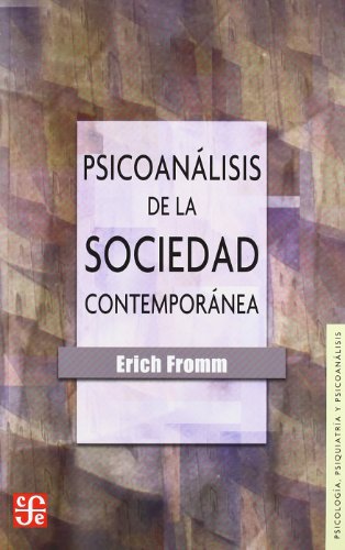 Psicoanálisis de la sociedad contemporánea: Hacia una sociedad sana: 005 (Psicología, psiquiatría y psicoanálisis)