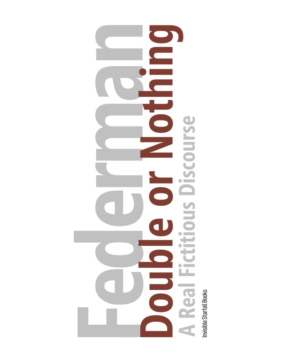 Double or Nothing: A Real Fictitious Discourse [Brown Edition] (The Raymond Federman Edition)