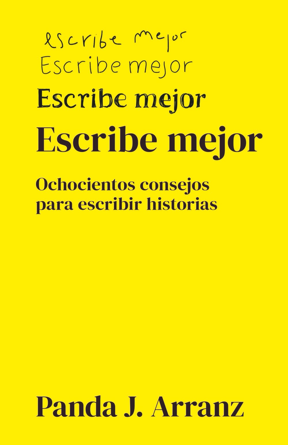 Escribe Mejor: 800 consejos para escribir historias