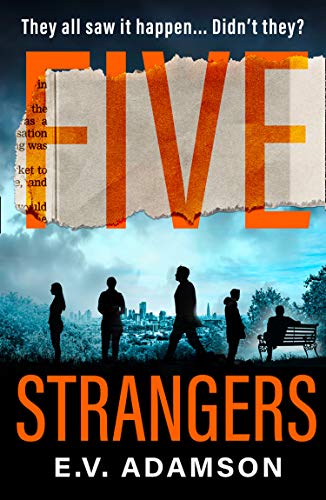 Five Strangers: the latest gripping new debut psychological thriller for 2021 that you won’t be able to put down! (English Edition) - Adamson, E.V.