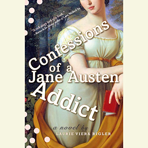Confessions of a Jane Austen Addict -- Laurie Viera Rigler