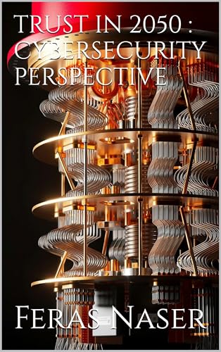 TRUST IN 2050 : CYBERSECURITY PERSPECTIVE (English Edition)