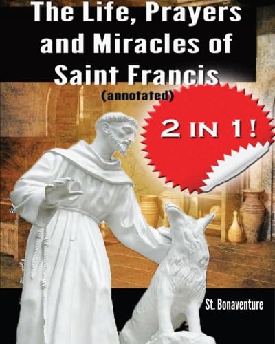 The Life, Prayers and Miracles of Saint Francis (annotated)