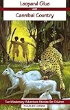 LEOPARD GLUE and CANNIBAL COUNTRY Two Missionary Adventure Stories for Children