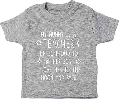 Image of Hippowarehouse My Mummy is a Teacher I'm so Proud to be her Son I Love her to The Moon and Back Baby Unisex t-Shirt Short Sleeve Grey