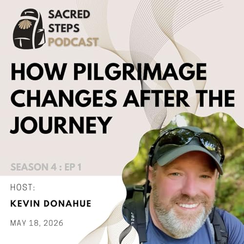 S4:E1 How Pilgrimage Changes After The Journey